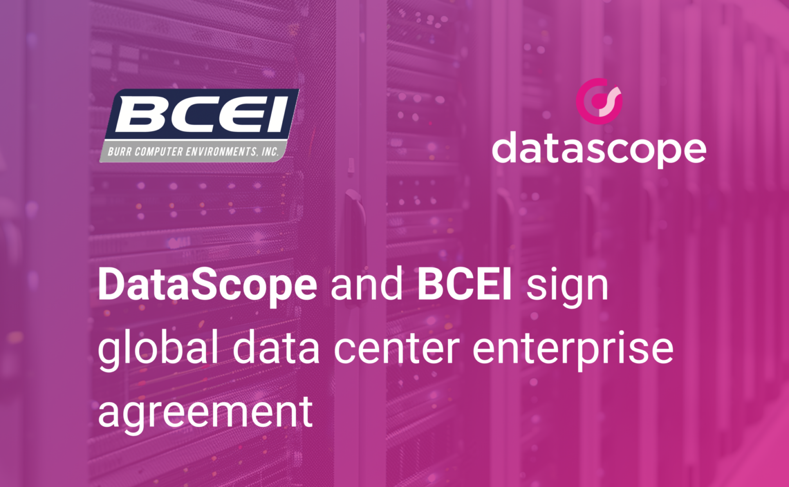 DataScope and BCEI sign global data center enterprise agreement - DataScope